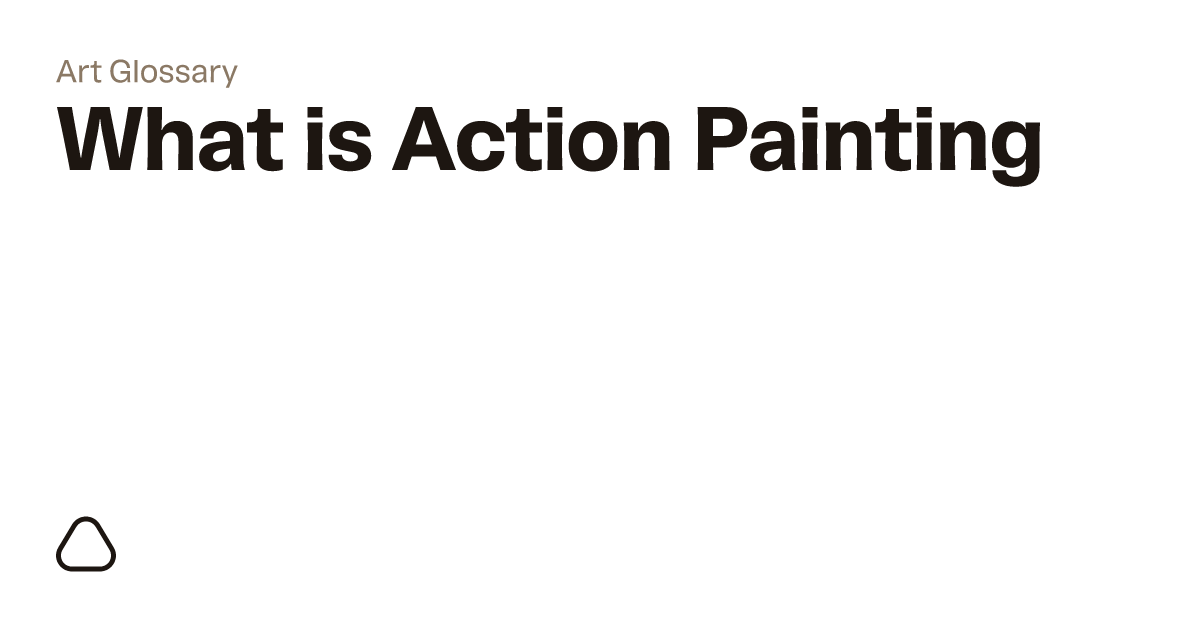 What is Action Painting A guide to art terminology