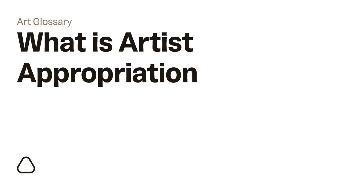 What is Appropriation? A guide to art terminology