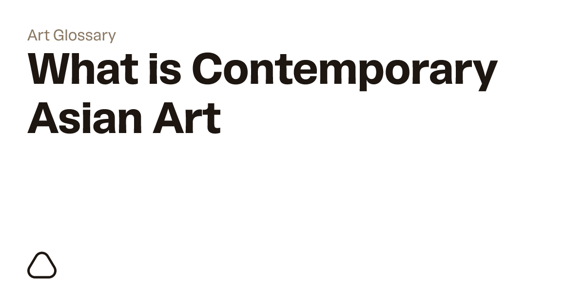 What is Contemporary Asian Art? A guide to art terminology