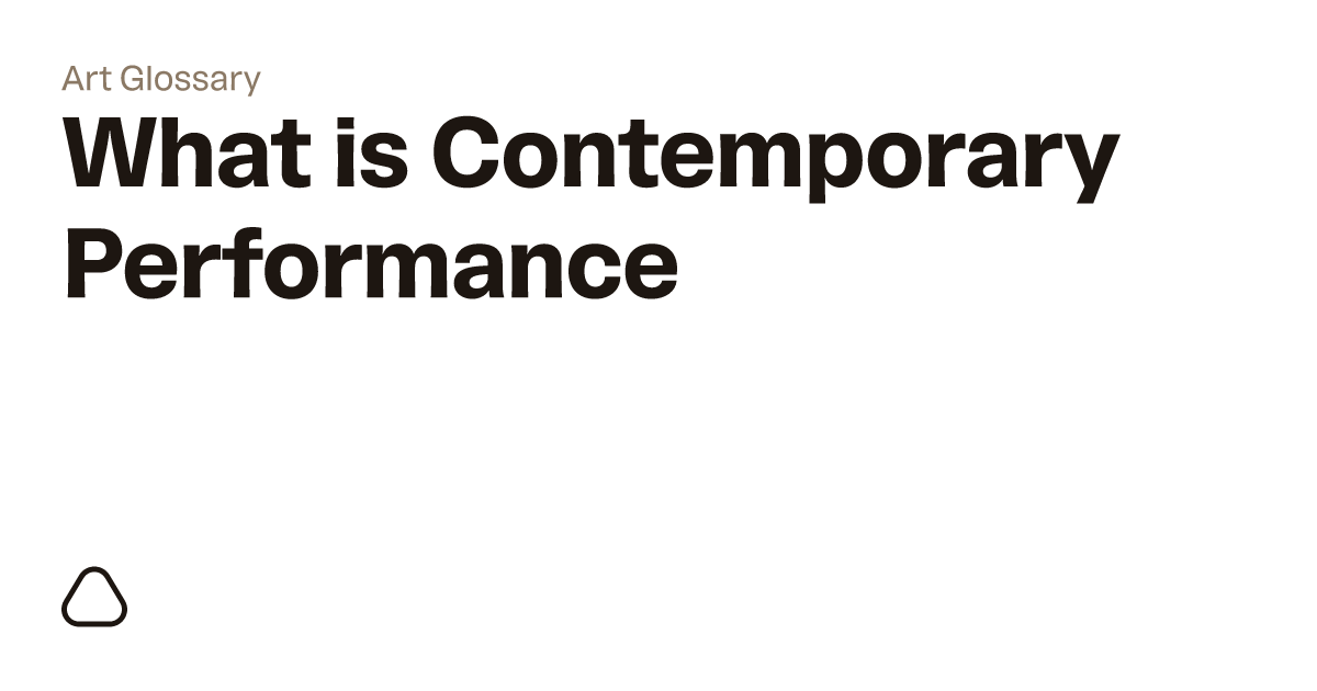 What is a Contemporary Performance? | A guide to art terminology