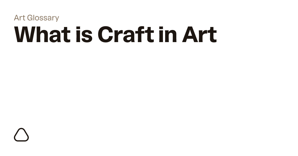 What is Craft in Art? A guide to art terminology
