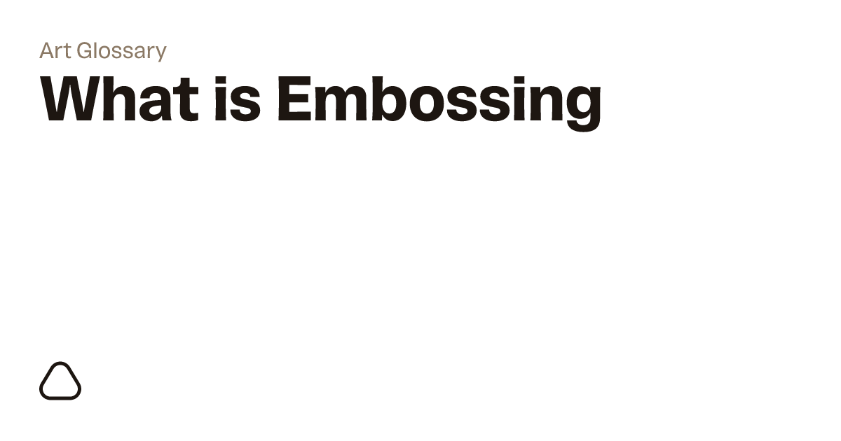 What is Embossing? | A guide to art terminology