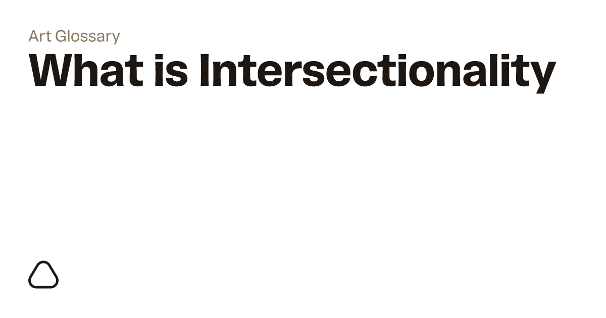 What is Intersectionality? | A guide to art terminology