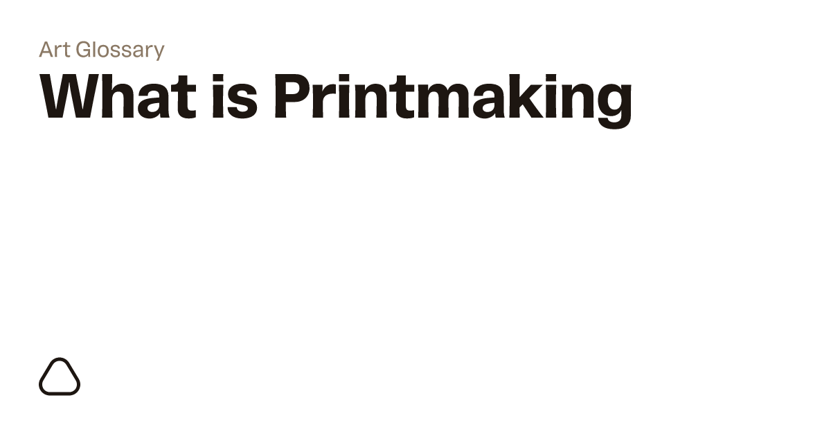 What is Printmaking? A guide to art terminology