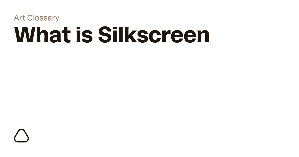 What is Silkscreen? A guide to art terminology
