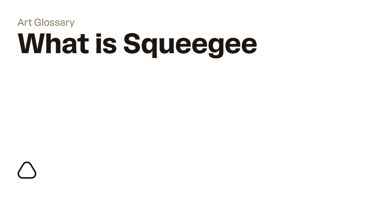 What is a Squeegee? A guide to art terminology
