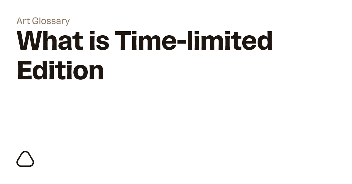 What is a Timelimited Edition? A guide to art terminology