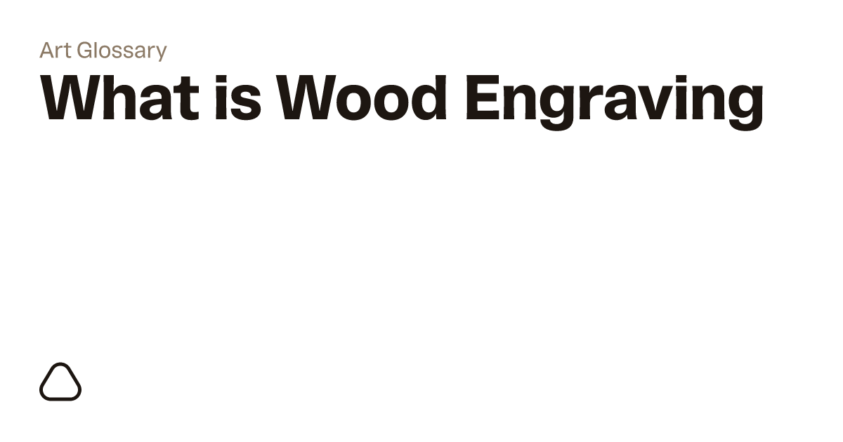 What is Wood Engraving? A guide to art terminology