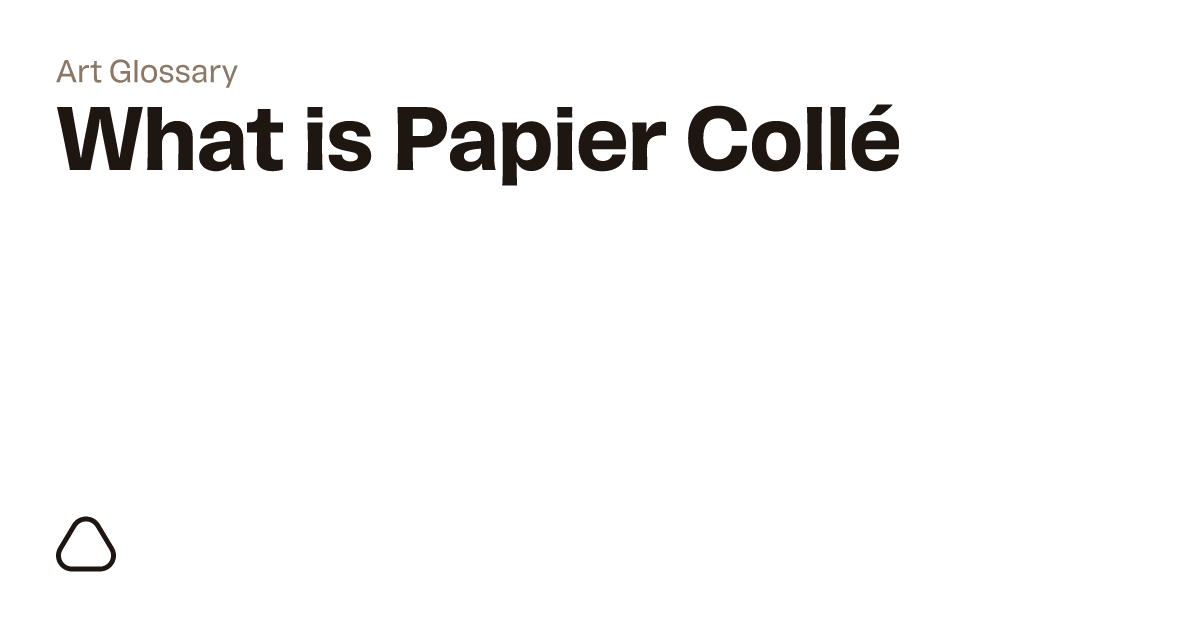 What is Papier Collé?  A guide to art terminology